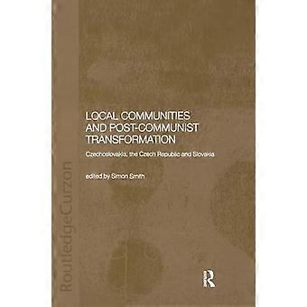 Local Communities and Post Communist Transformation Czechoslovakia the Czech Republic and Slovakia