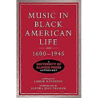 Musik i svart amerikanskt liv, 1600-1945: En University of Illinois Press Anthology (Musik i amerikanskt liv)