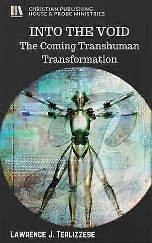 Into the Void: The Coming Transhuman Transformation