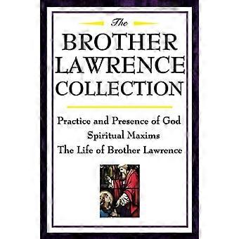 The Brother Lawrence Collection: Praktijk en aanwezigheid van God, Spirituele Stelregels, het leven van broeder Lawrence
