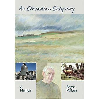 Eine Orcadianische Odyssee: Eine Memoire