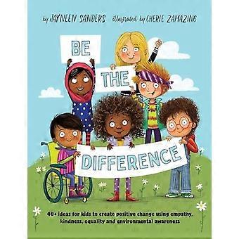 Faites la différence : 40+ idées pour que les enfants créent un changement positif en utilisant l’empathie, la gentillesse, l’égalité et la conscience environnementale