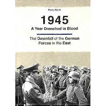 1945 året dynket i blod: fall i de tyske styrkene i øst