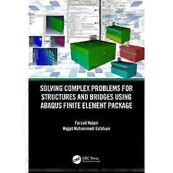 Solving Complex Problems For Structures And Bridges Using Abaqus Finite Element - Farzad Hejazi