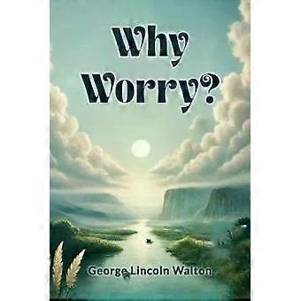 Por que se preocupar? - George Lincoln Walton