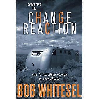 Preparing for change reaction how to introduce change in your church
