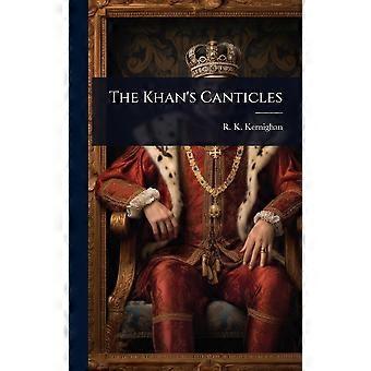 The khan's canticles