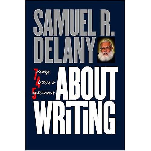 About Writing: Seven Essays, Four Letters, and Five Interviews