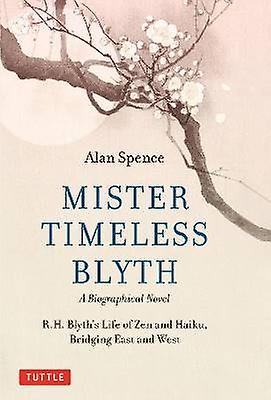 Mister Timeless Blyth: A Biographical Novel