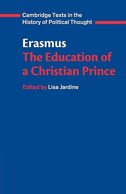 Erasmus The Education Of A Christian Prince With The Panegyric For Archduke Phil by Erasmus Paperback