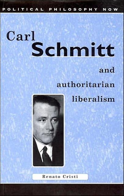 Carl Schmitt And Authoritarian Liberalism by Renato Cristi Paperback Book
