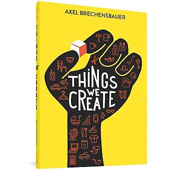 Things We Create - Axel Brechensbauer