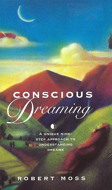 Conscious Dreaming - Robert Moss - Dreams and their interpretation - Ebury Publishing - Paperback