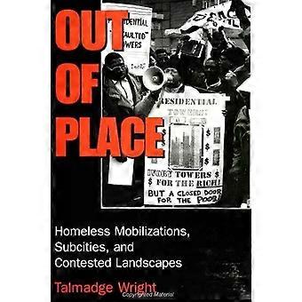 Out Of Place Homeless Mobilizations Subcities And Contested Landscapes - Talmadge Wright