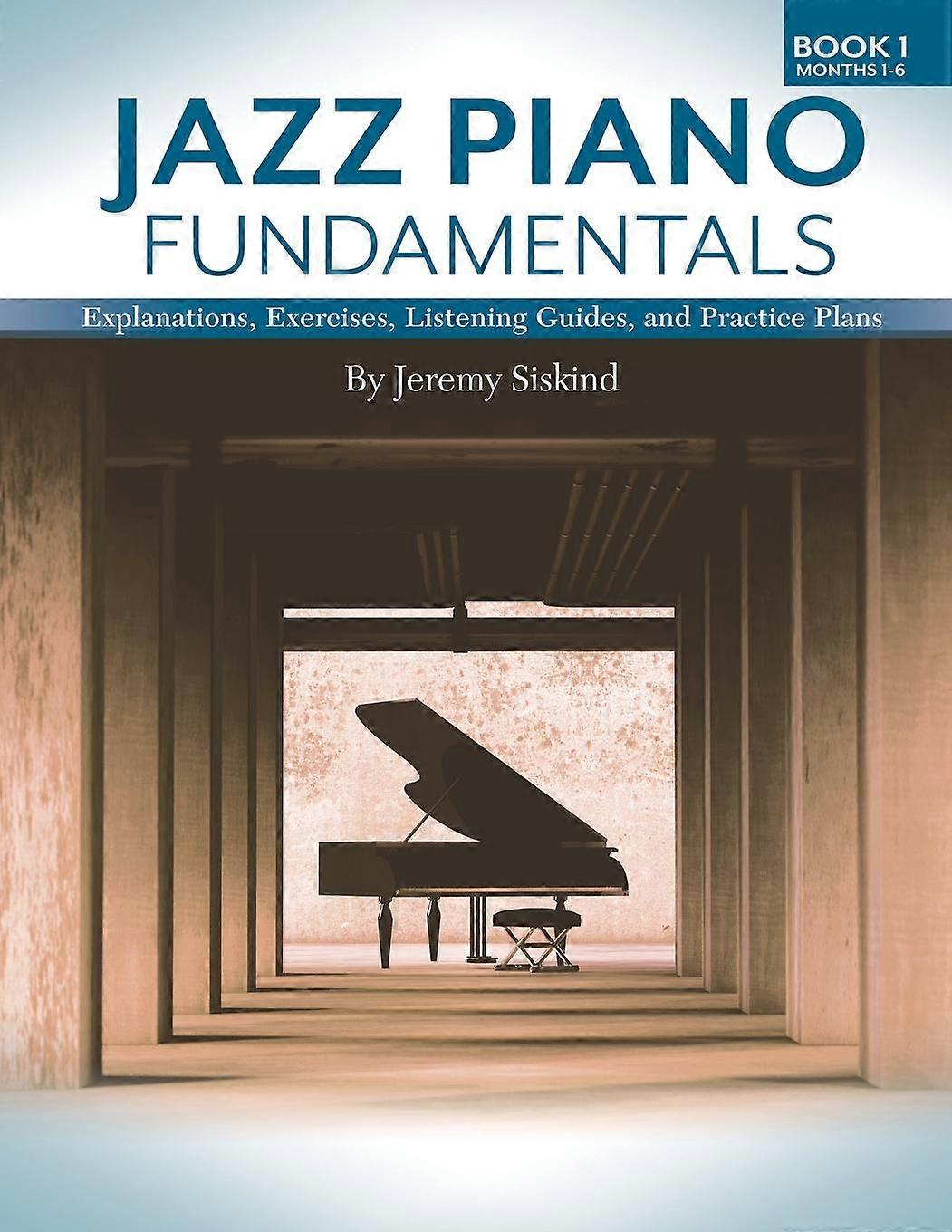 Jazz Piano Fundamentals Book 1 by Jeremy Siskind Paperback Book