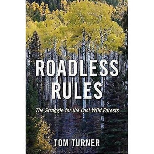 Roadless Rules: the Struggle for the Last Wild Forests