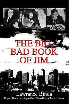 The Big Bad Book of Jim Rogues Rascals and Rapscallions Named James Jim and Jimmy
