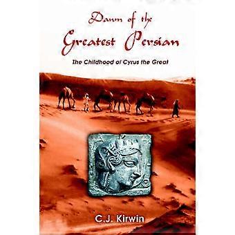 Dawn of the Greatest Persian: the Childhood of Cyrus the Great