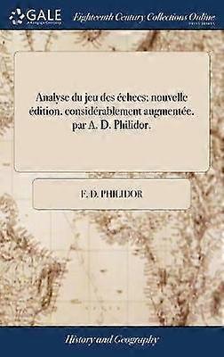 Analyse du jeu des checs nouvelle dition considrablement augmente par A D Philidor