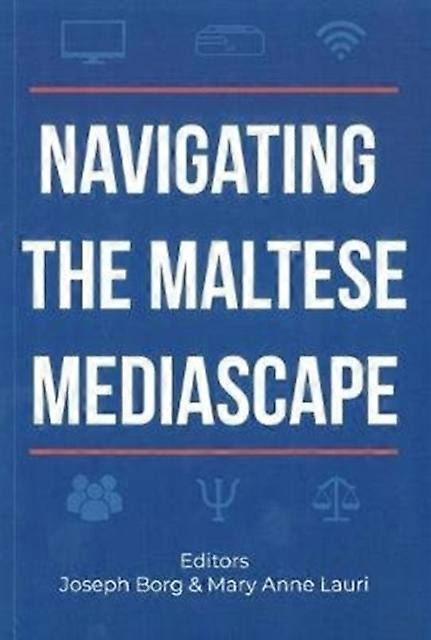 Navigating The Maltese Mediascape by Mary Anne Lauri Paperback