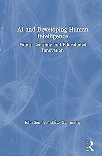 AI and Developing Human Intelligence: Future Learning and Educational Innovation