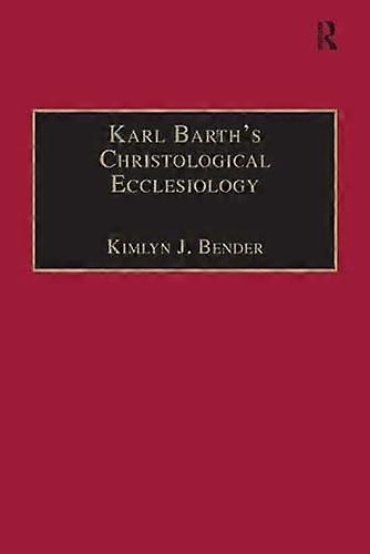 Karl Barths Christological Ecclesiology