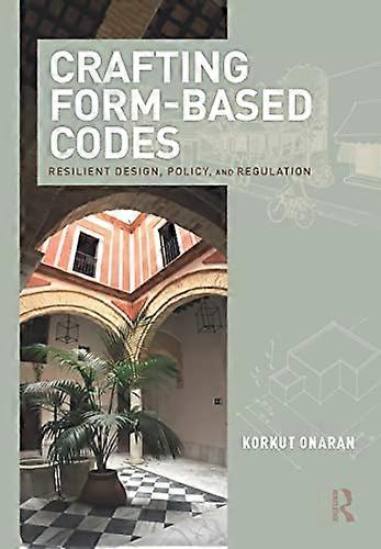 Crafting Form Based Codes: Resilient Design Policy and Regulation