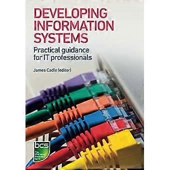 Developing Information Systems Practical guidance for IT professionals
