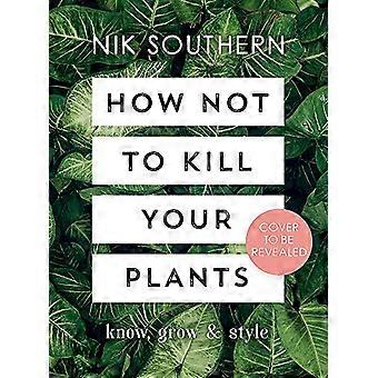 How Not To Kill Your Plants