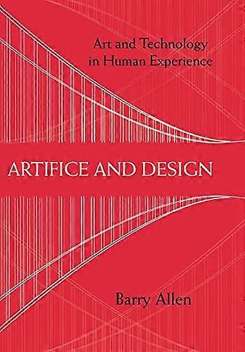 Artifice and Design: Art and Technology in Human Experience