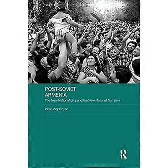 Det postsovjetiska Armenien: Den nya nationella eliten och den nya nationella berättelsen (BASEES/Routledge-serien om Rysslands- och Östeuropastudier)