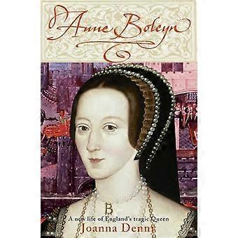 Anne Boleyn: Una nuova vita della tragica regina d'Inghilterra