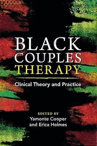 Black Couples Therapy: Clinical Theory and Practice