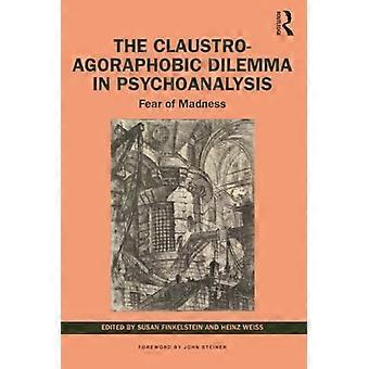 El dilema claustro-agorafóbico en psicoanálisis: miedo a la locura