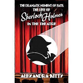 Het dramatische moment van het lot: het leven van Sherlock Holmes in het theater