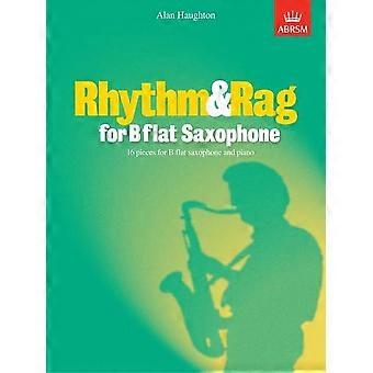 Rhythmus & Rag für B flach Saxophon: 16 Stücke für B flach Saxophon & Klavier: 16 Stück für B Flat Saxophon und...