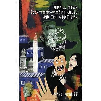 Small Town Psy-Femme-Vampire Cults and the Quiet Man