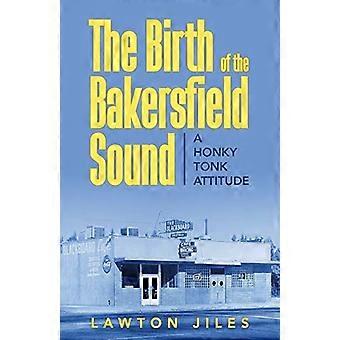 De geboorte van de Bakersfield Sound: een honky tonk-houding