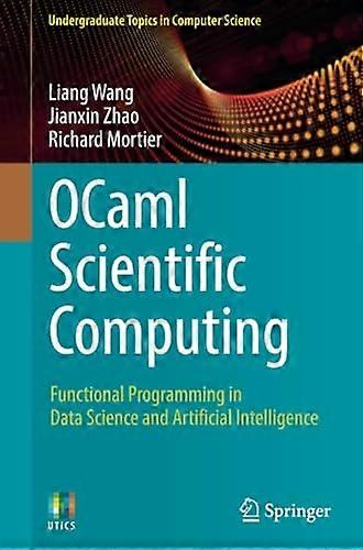 OCaml Scientific Computing: Functional Programming in Data Science and Artificial Intelligence (Undergraduate Topics in Computer Science)