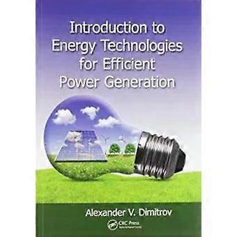 Introduction To Energy Technologies For Efficient Power Generation - Alexander V. Dimitrov