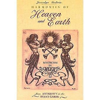 Harmonien von Himmel und Erde: Mystik in der Musik von der Antike bis zur Avantgarde