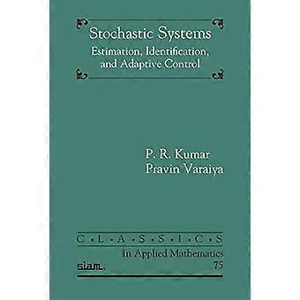 Stochastische Systeme: Schätzung, Identifikation und adaptive Steuerung (Klassiker in der Angewandten Mathematik)