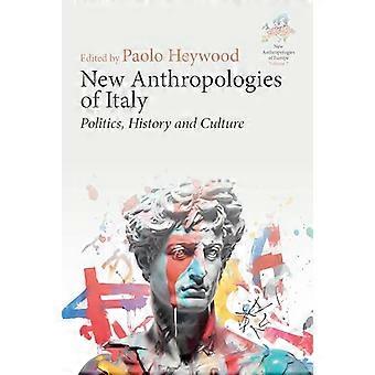 New Anthropologies of Italy Politics History and Culture