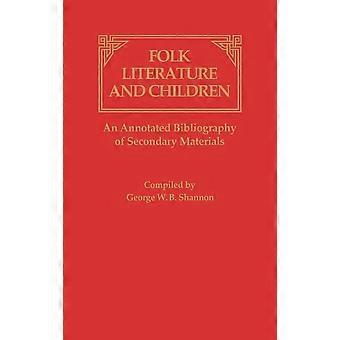 Folk Literature And Children An Annotated Bibliography Of Secondary Materials - George Shannon - Hardcover - en Book