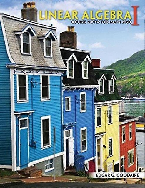 Linear Algebra I Course Notes For Math 2050 - Goodaire - Paperback - en Book