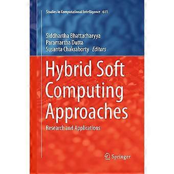 Hybrid soft computing approaches research and applications