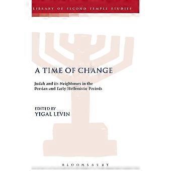 A time of change judah and its neighbours in the persian and early hellenistic periods the library of second temple studies, 65