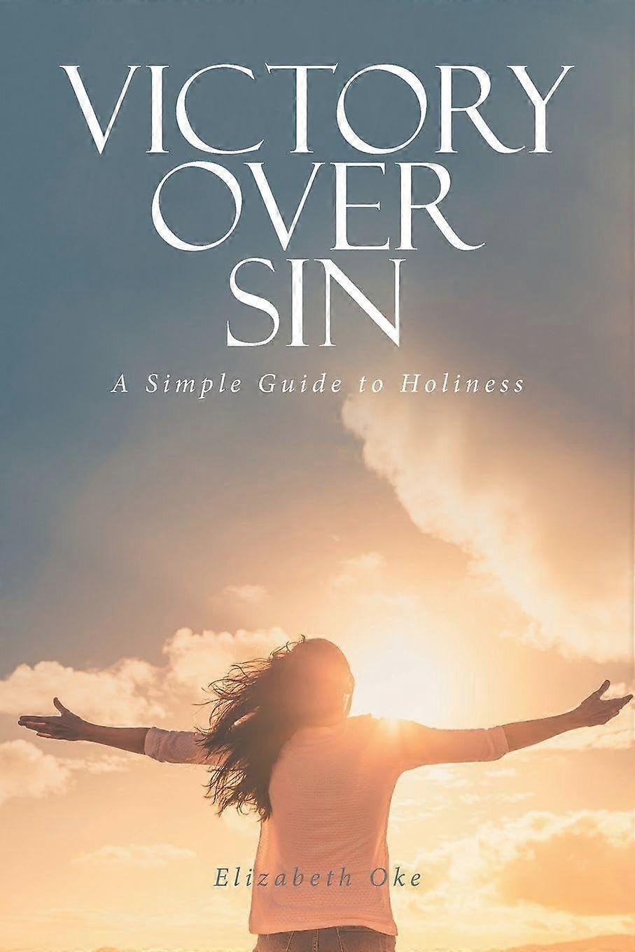 Victory over sin a simple guide to holiness