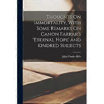 Thoughts On Immortality With Some Remarks On Canon Farrar's 'eternal Hope' An - John Charles Ryle - Paperback - en Book