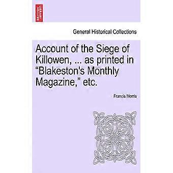 Account Of The Siege Of Killowen. As Printed In Blakeston's Monthly Magazin - Francis Morris - Paperback - English Book - History
